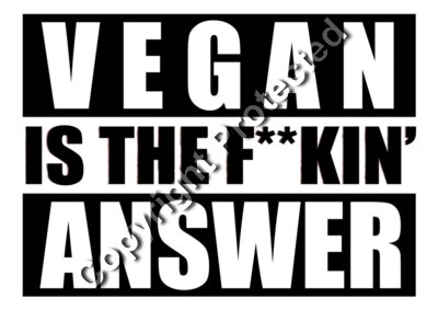 Vegan is the fucking answer ready for print black    