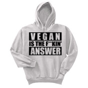 VEGAN IS THE FUCKING ANSWER Pullover Hoodie